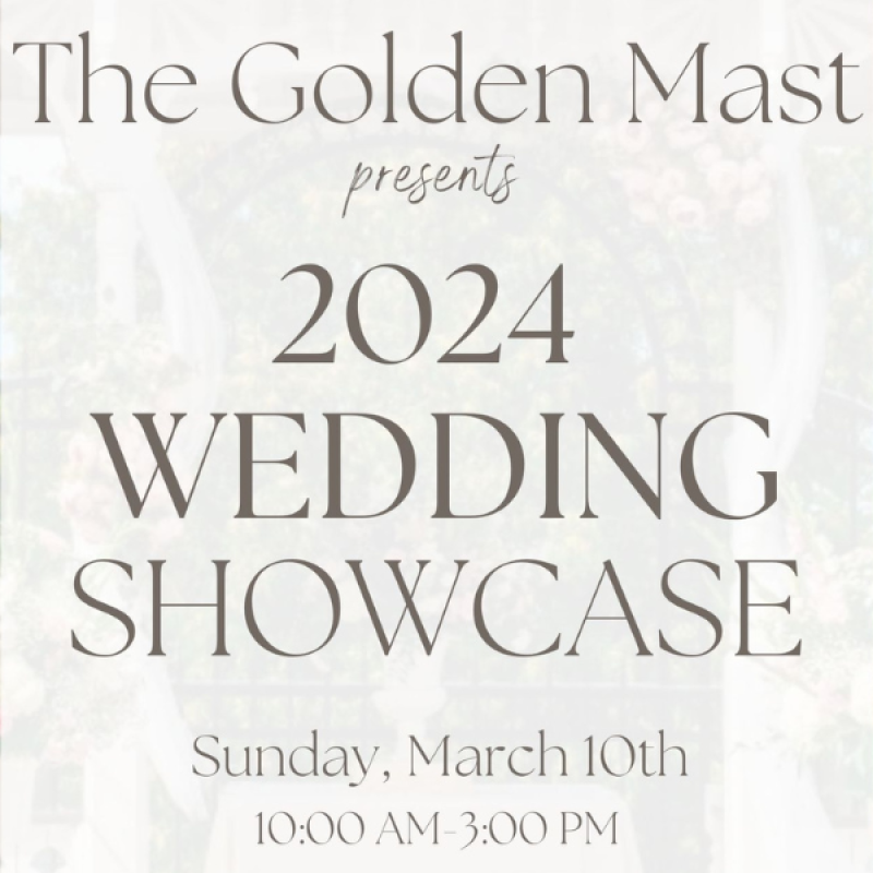 Golden Mast 2024 Wedding Showcase Sunday, March 10, 2024